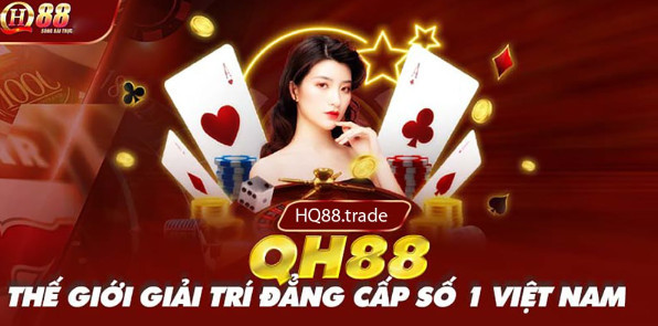 Thế giới giải trí đẳng cấp qh88 casino Thế giới giải trí đẳng cấp qh88 casino