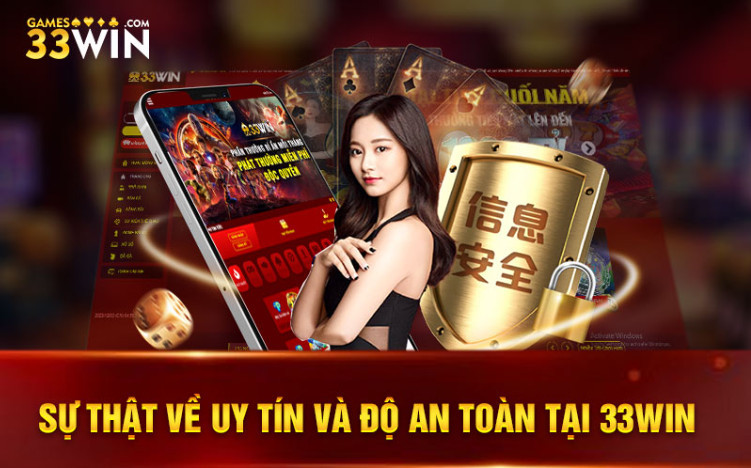 Sự thật về uy tín và độ an toàn tại 33Win Sự thật về uy tín và độ an toàn tại 33Win