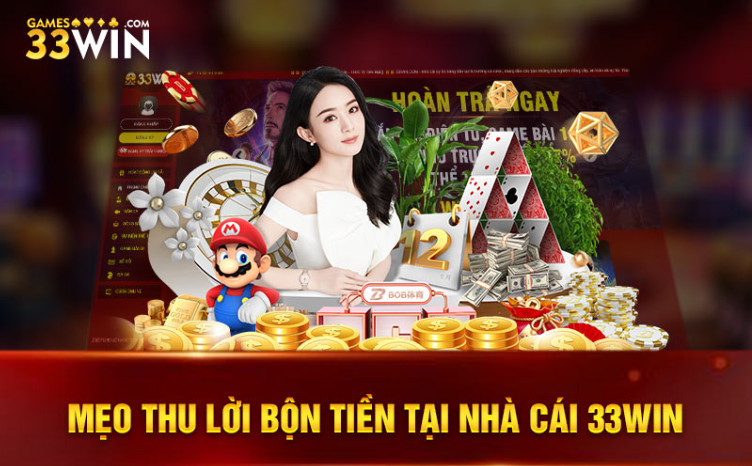 Mẹo thu lời bộn tiền tại nhà cái 33Win Mẹo thu lời bộn tiền tại nhà cái 33Win
