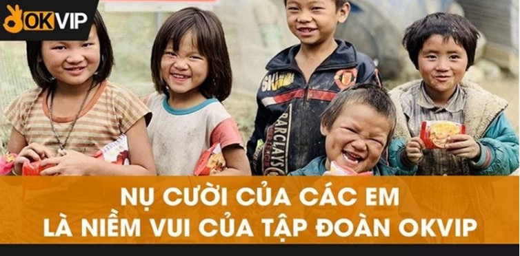 Các hoạt động xã hội đáng chú ý mà OKVIP đã thực hiện Các hoạt động xã hội đáng chú ý mà OKVIP đã thực hiện