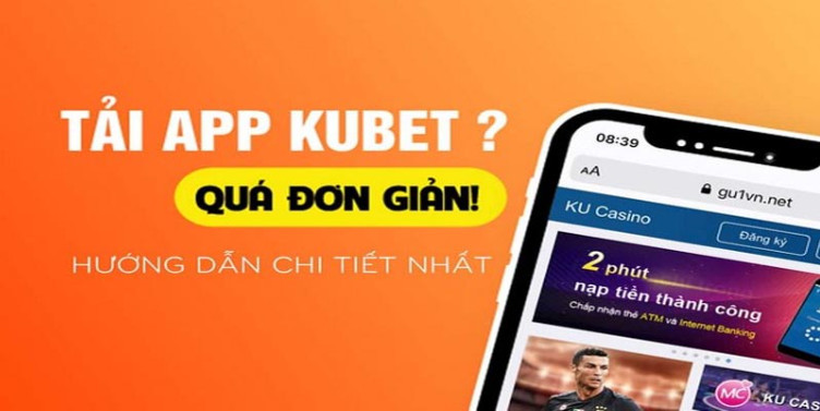 Hướng dẫn tải app Kubet nhanh chóng Hướng dẫn tải app Kubet nhanh chóng