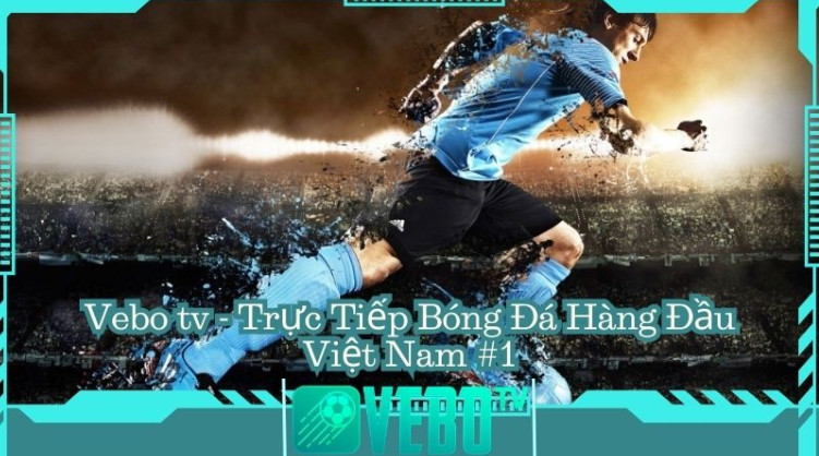 Ưu điểm nổi bật khi xem bóng đá trực tiếp tại Vebotv Ưu điểm nổi bật khi xem bóng đá trực tiếp tại Vebotv