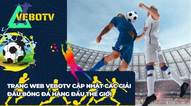 Sự hấp dẫn của bóng đá trực tuyến ngay đầu ngón tay tại VeboTV Sự hấp dẫn của bóng đá trực tuyến ngay đầu ngón tay tại VeboTV