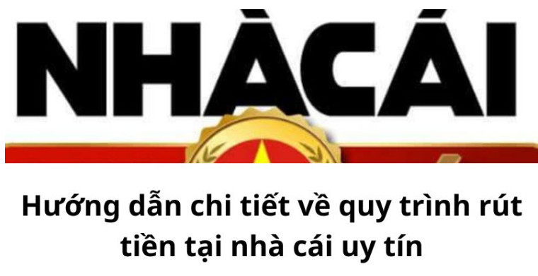 Hướng dẫn chi tiết về quy trình rút tiền tại nhà cái uy tín Hướng dẫn chi tiết về quy trình rút tiền tại nhà cái uy tín