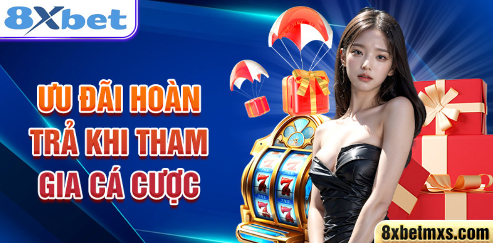 Ưu đãi hoàn trả khi tham gia cá cược Ưu đãi hoàn trả khi tham gia cá cược