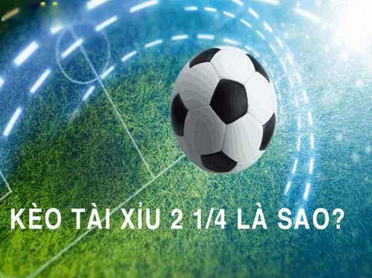 2 1/4 là loại kèo Tài Xỉu hấp dẫn mà nhiều người có thể chơi 2 1/4 là loại kèo Tài Xỉu hấp dẫn mà nhiều người có thể chơi