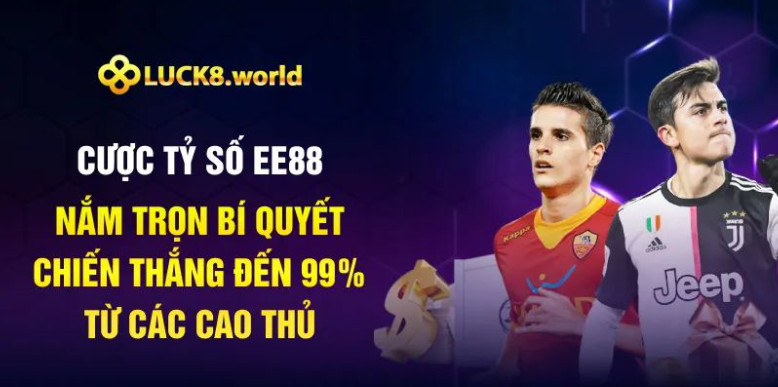Cược Tỷ Số Luck8: Nắm Trọn Bí Quyết Chiến Thắng Đến 99% Từ Các Cao Thủ Cược Tỷ Số Luck8: Nắm Trọn Bí Quyết Chiến Thắng Đến 99% Từ Các Cao Thủ