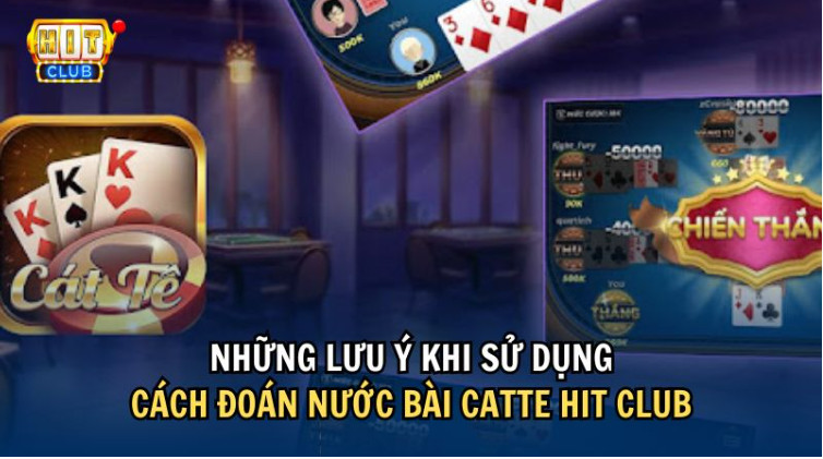 Lưu ý gì khi dùng cách đoán nước bài Catte Hit Club Lưu ý gì khi dùng cách đoán nước bài Catte Hit Club