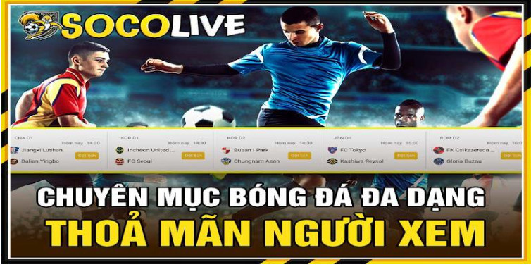 Đắm chìm thế giới phát trực tiếp bóng đá đỉnh cao tại nền tảng Socolive Đắm chìm thế giới phát trực tiếp bóng đá đỉnh cao tại nền tảng Socolive
