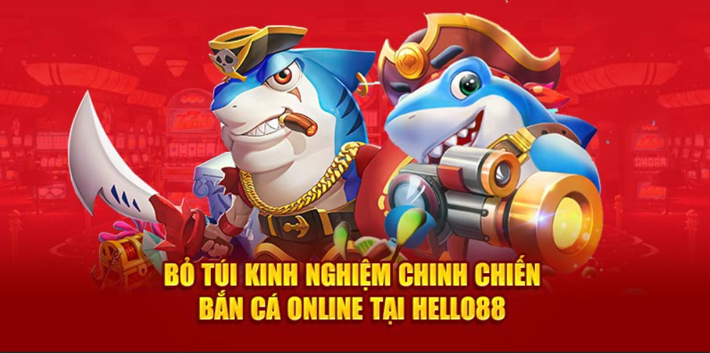 Bỏ túi kinh nghiệm chinh chiến Bắn cá online tại Hello88 Bỏ túi kinh nghiệm chinh chiến Bắn cá online tại Hello88