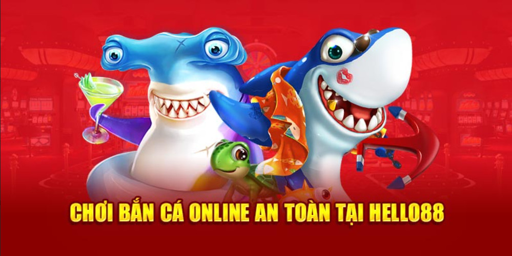 Chơi Bắn cá online an toàn tại Hello88 Chơi Bắn cá online an toàn tại Hello88