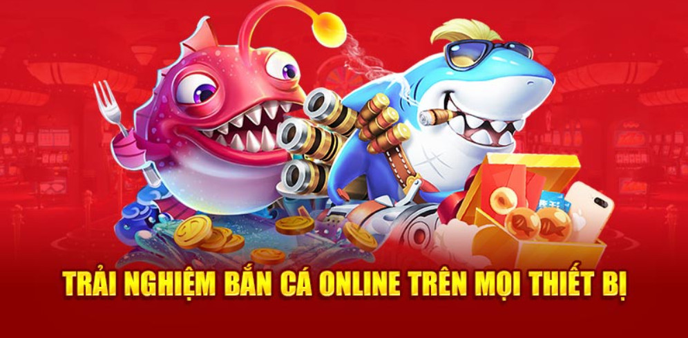 Trải nghiệm Bắn cá online trên mọi thiết bị Trải nghiệm Bắn cá online trên mọi thiết bị