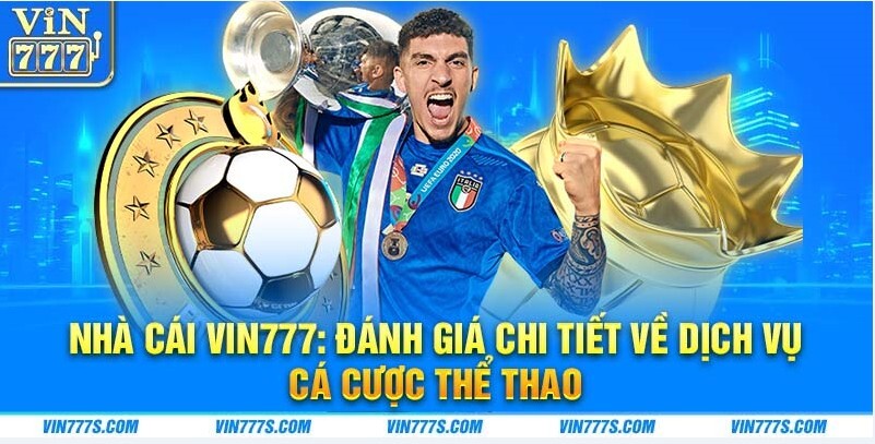 Nhà cái Vin777: Đánh giá chi tiết về dịch vụ cá cược thể thao Nhà cái Vin777: Đánh giá chi tiết về dịch vụ cá cược thể thao